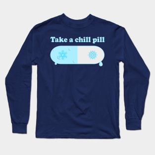 Take a Chill Pill Long Sleeve T-Shirt